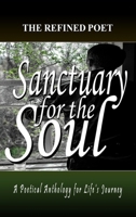 Sanctuary for the Soul: A Poetical Anthology for Life's Journey 1088265391 Book Cover