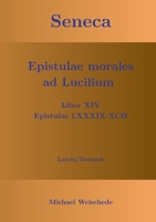 Seneca - Epistulae morales ad Lucilium - Liber XIV Epistulae LXXXIX - XCII: Latein/Deutsch 3757811100 Book Cover