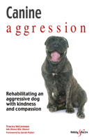 Canine Aggression: How Kindness and Compassion Saved Calgacus 1787110796 Book Cover