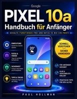 Google Pixel 10a Handbuch für Anfänger: Schalte Funktionen frei und nutze es wie ein Profi! (German Edition) B0GZVDBBW4 Book Cover