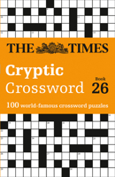 The Times Crosswords – The Times Cryptic Crossword Book 26: 100 world-famous crossword puzzles 0008472750 Book Cover