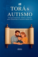 Torá & Autismo: Una guía espiritual, médica y familiar para comprender el autismo desde la fe B0FG3611GP Book Cover