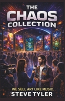 The Chaos Collection: We Sell Art Like Music B0GRVD48C7 Book Cover