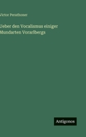 Ueber den Vocalismus einiger Mundarten Vorarlbergs (German Edition) 3388891826 Book Cover
