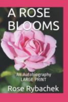 A ROSE BLOOMS: An Autobiography 0578545039 Book Cover