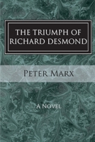 The Triumph of Richard Desmond: A Novel 1499108737 Book Cover