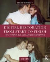 Digital Restoration from Start to Finish: How to Repair Old and Damaged Photographs 0240812085 Book Cover