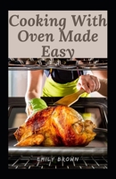 Cooking With Oven Made Easy B09CGKWF5F Book Cover