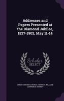 Addresses and Papers Presented at the Diamond Jubilee, 1827-1902, May 11-14 1355204828 Book Cover