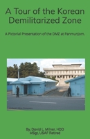A Tour of the Korean Demilitarized Zone: A Pictorial Presentation of the DMZ at Panmunjom. 144992302X Book Cover