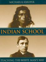 Indian School : Teaching the White Man's Way 0395920841 Book Cover