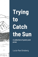 Trying to Catch the Sun 1716996562 Book Cover
