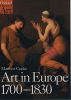 Art in Europe 1700-1830 (Oxford History of Art) 0192842064 Book Cover