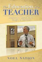 The Education of a Teacher: Lessons a Small Town Taught a Teacher 1483675289 Book Cover
