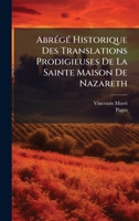 AbrÃ(c)gÃ(c) Historique Des Translations Prodigieuses De La Sainte Maison De Nazareth 1024389944 Book Cover