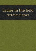 Ladies in the Field: Sketches of Sport 9356574790 Book Cover