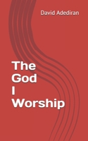 The God I Worship B088LGX9QN Book Cover