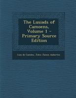 The Lusiads of Camoens; Volume 1 1018417109 Book Cover