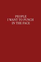 People I Want To Punch In The Face: Funny Notebook Gift 1074613465 Book Cover