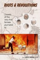 Riots & Revolutions: Travels of the very first female journalist to... 1622493966 Book Cover