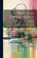 Practical Gynaecology: A Handbook of the Diseases of Women 1014722888 Book Cover