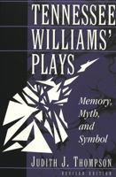 Tennessee Williams' Plays: Memory, Myth, and Symbol 0820404764 Book Cover