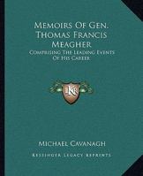 Memoirs of Gen. Thomas Francis Meagher 935370149X Book Cover