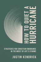 How to Quiet a Hurricane: Strategies for Christian Endurance in the Midst of Life's Storms 0830787011 Book Cover