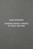 Mark Bradford: Through Darkest America by Truck and Tank 1906072787 Book Cover