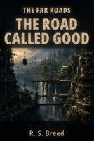 The Road Called Good (The Far Roads) B0HHWCLRCN Book Cover