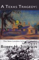 A Texas Tragedy:  The New London School Explosion 193620567X Book Cover