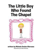 The Little Boy Who Found The Chapel 1644920271 Book Cover