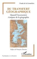 Du transfert géographique: Quand l'inconscient s'empare de la géographie (Psychanalyse Et Civilisations) (French Edition) 233652497X Book Cover