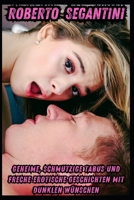 Geheime, Schmutzige Tabus Und Freche Erotische Geschichten Mit Dunklen Wünschen: Maximales Vergnügen, Dreier, Männlich/Teen Weiblich, Dominanz/Unterwerfung (German Edition) B0FCD24QP8 Book Cover