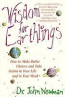 Wisdom for Earthlings: How to Make Better Choices and Take Action in Your Life and in Your Work 0814479111 Book Cover