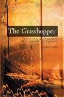 The Grasshopper: An Anthology Of Random Memories And Idle Thoughts 1419635808 Book Cover