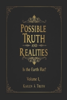 Possible Truths And Realities Volume 1: Is The Earth Flat?? B0F7HVFK5W Book Cover