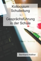 Kolloquium Schulleitung - Gesprächsführung in der Schule B0B5KJWFTM Book Cover