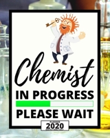 Chemist In Progress Please Wait: 2020 Planner For Scientist, 1-Year Daily, Weekly And Monthly Organizer With Calendar, Thank-You Gift For Scientists (8 x 10) 1671548620 Book Cover