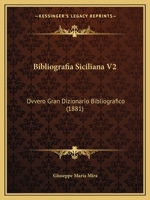 Bibliografia Siciliana V2: Ovvero Gran Dizionario Bibliografico (1881) 1161026320 Book Cover