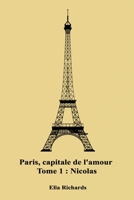 Paris, capitale de l'amour: Nicolas B0916L854Z Book Cover