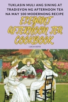 Elegant Afternoon Tea Cookbook (Philippine Languages Edition) 1835830781 Book Cover