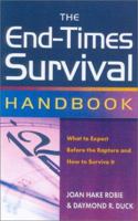 The End-Times Survival Handbook: What to Expect Before the Rapture and How to Survive It 1892016729 Book Cover