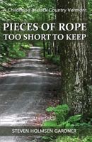Pieces Of Rope Too Short To Keep: A Childhood In Back Country Vermont 1718198396 Book Cover