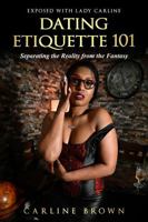 Dating Etiquette 101: Separating the Reality from the Fantasy B0GLG348L9 Book Cover