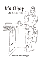 It's Okay . . . to be a Mum 0473634686 Book Cover
