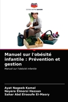 Manuel sur l'obésité infantile : Prévention et gestion: Manuel sur l'obésité infantile 6202818972 Book Cover