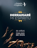 Derramaré mi Espíritu: 50 años de la fidelidad de Dios 1098395239 Book Cover