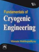 Fundamentals of Cryogenic Engineering 8120330579 Book Cover