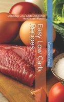 Easy Low Carb Recipes: Delicious Low-Carb Dishes for Health and Flavor B0CHL585BN Book Cover